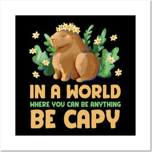 In a world were you can be anything be cappy | Capybara Lover Posters and Art